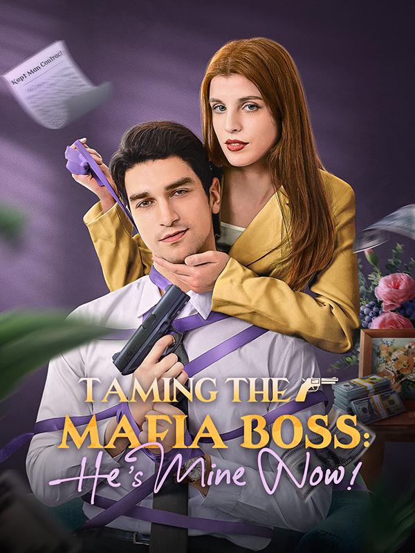 Taming the Mafia Boss He's Mine Now!