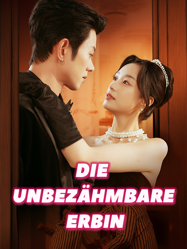 Die unbezähmbare Erbin