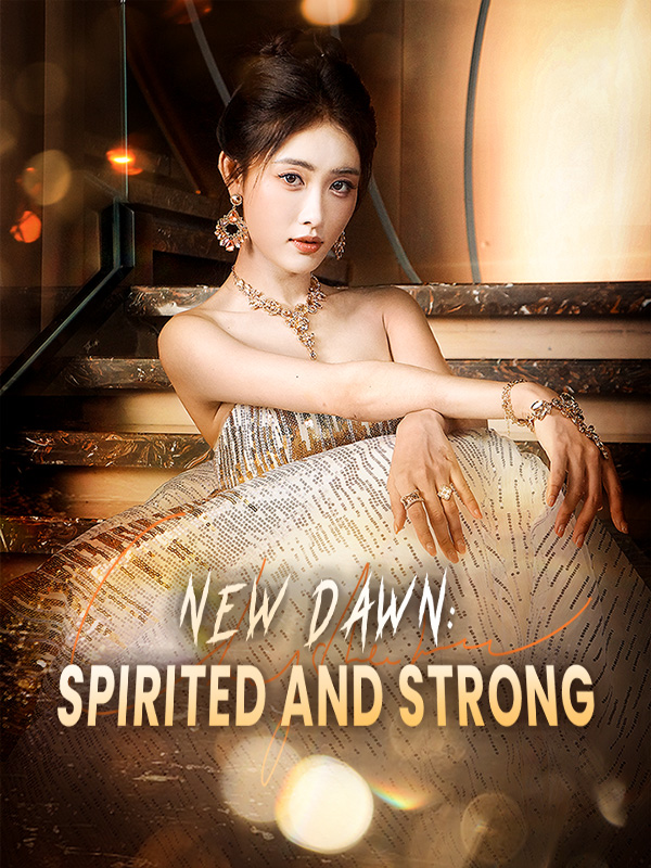 New Dawn: Spirited and Strong