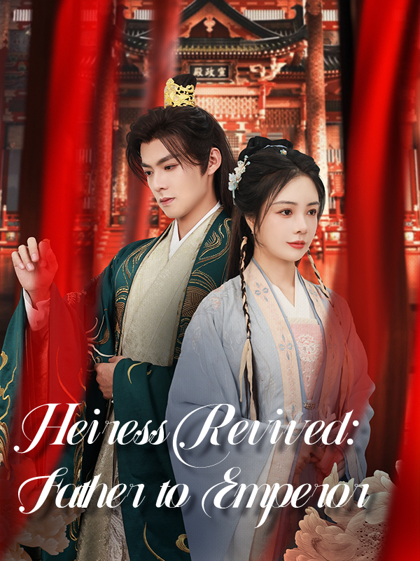 Heiress Revived: Father to Emperor