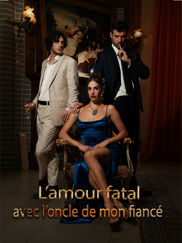 L’amour fatal avec l’oncle de mon fiancé