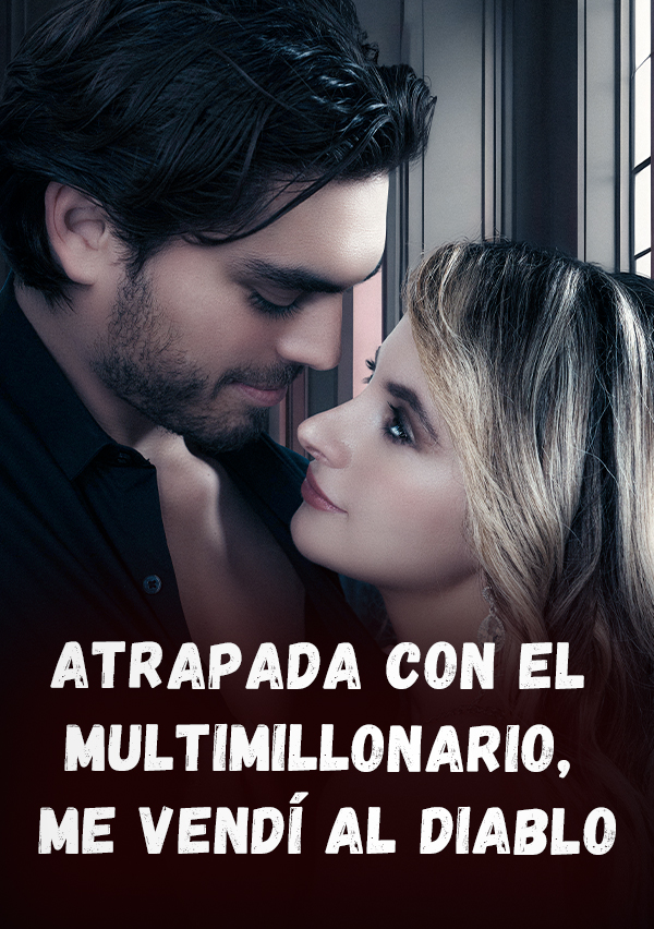 Atrapada con el multimillonario, me vendí al diablo