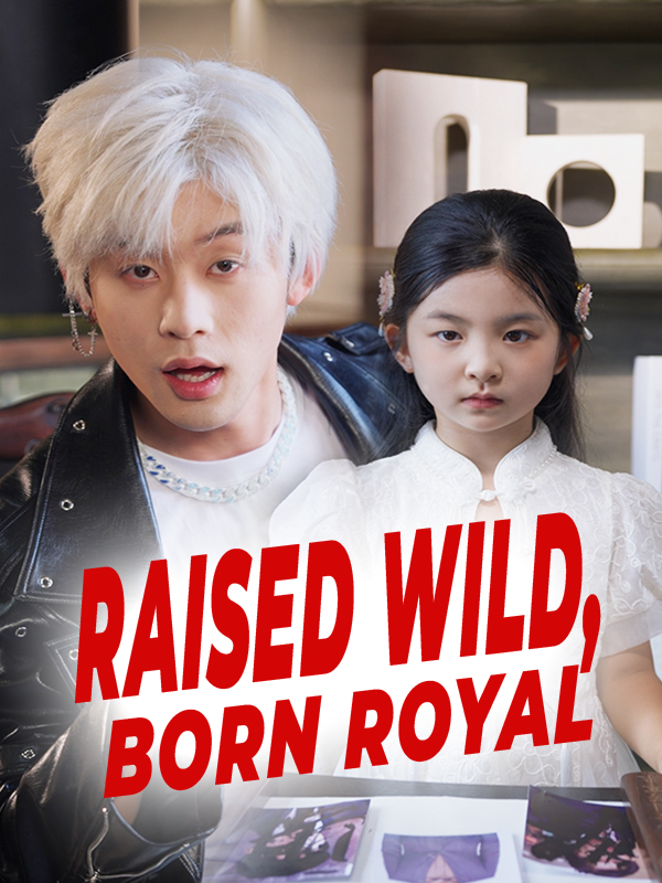 Raised Wild, Born Royal