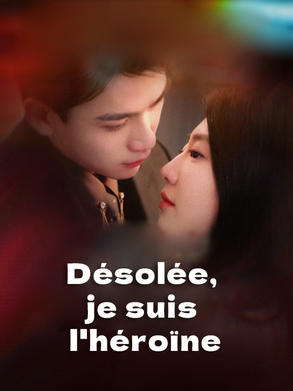 Désolée, je suis l'héroïne