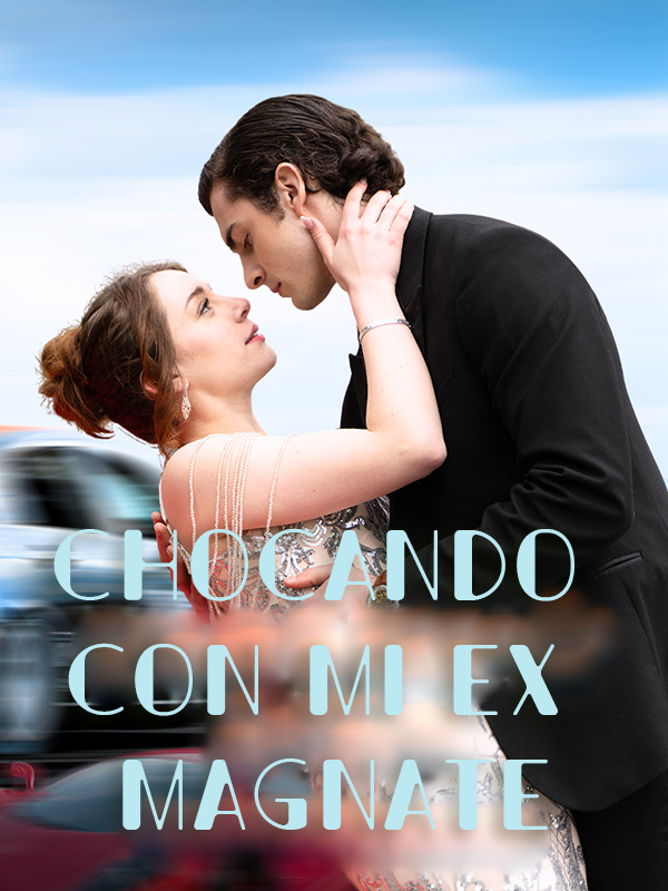 Chocando con mi Ex Magnate