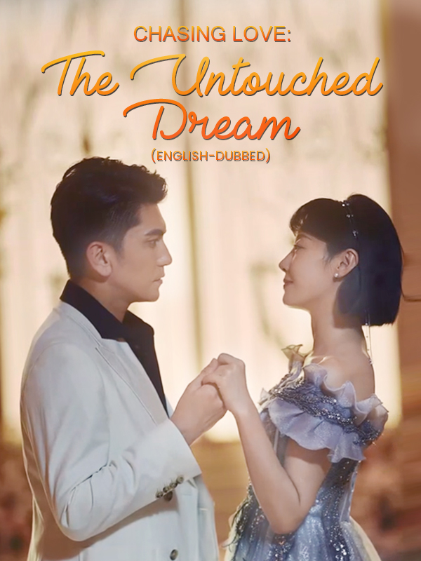 Chasing Love: The Untouched Dream（Dubbed）