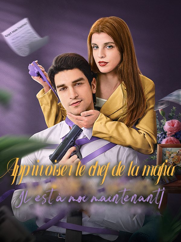 Apprivoiser le chef de la mafia Il est à moi maintenant!