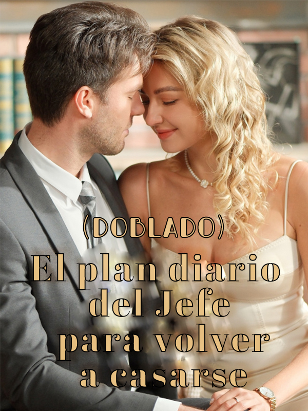 El plan diario del Jefe para volver a casarse (Doblado)