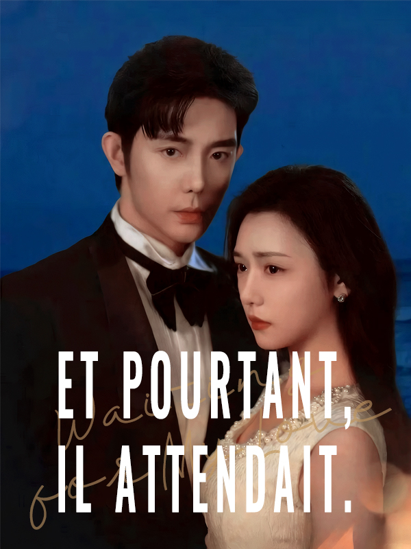Et pourtant, il attendait.