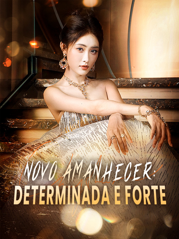Novo Amanhecer: Determinada e Forte