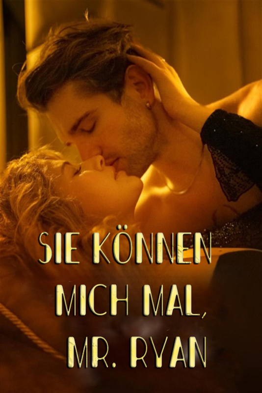 Sie können mich mal, Mr. Ryan