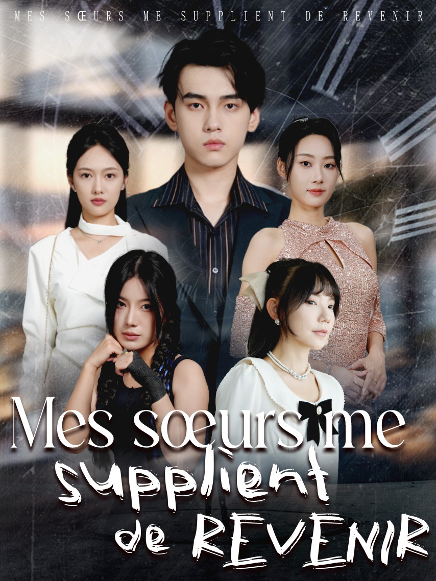 Mes sœurs me supplient de revenir