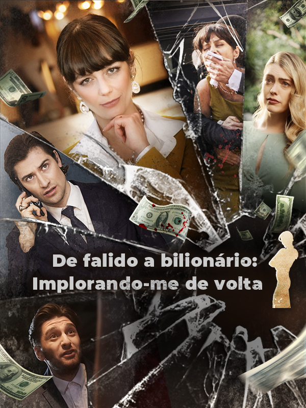 De falido a bilionário: Implorando-me de volta