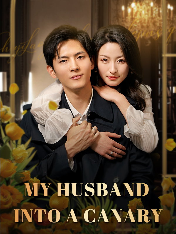 My Husband into a Canary