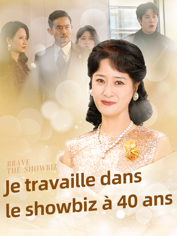 Je travaille dans le showbiz à 40 ans