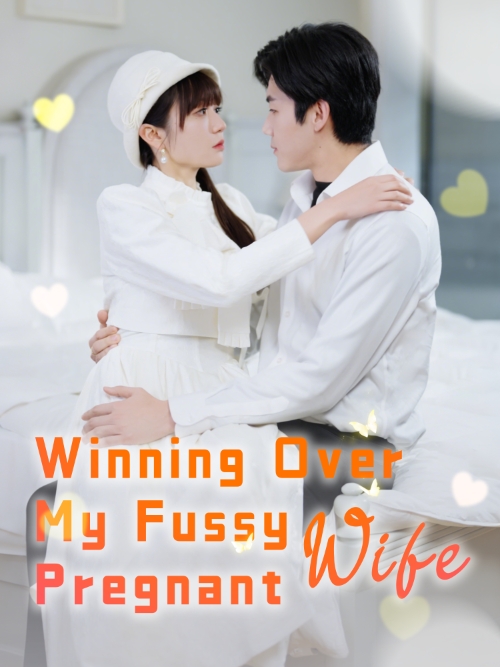 Winning Over My Fussy Pregnant Wife