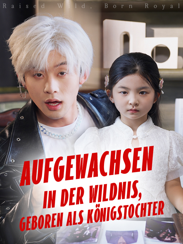 Aufgewachsen in der Wildnis, geboren als Königstochter