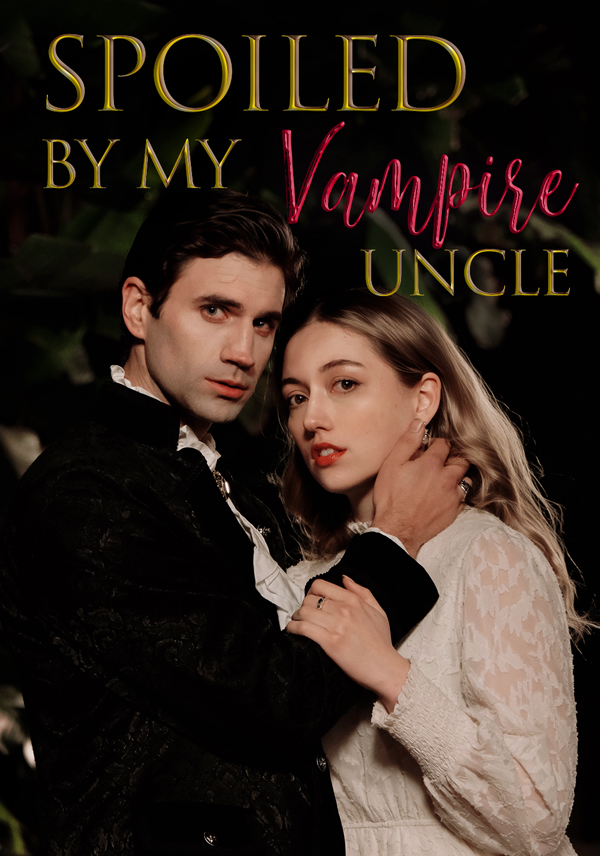 Spoiled by My Vampire Uncle