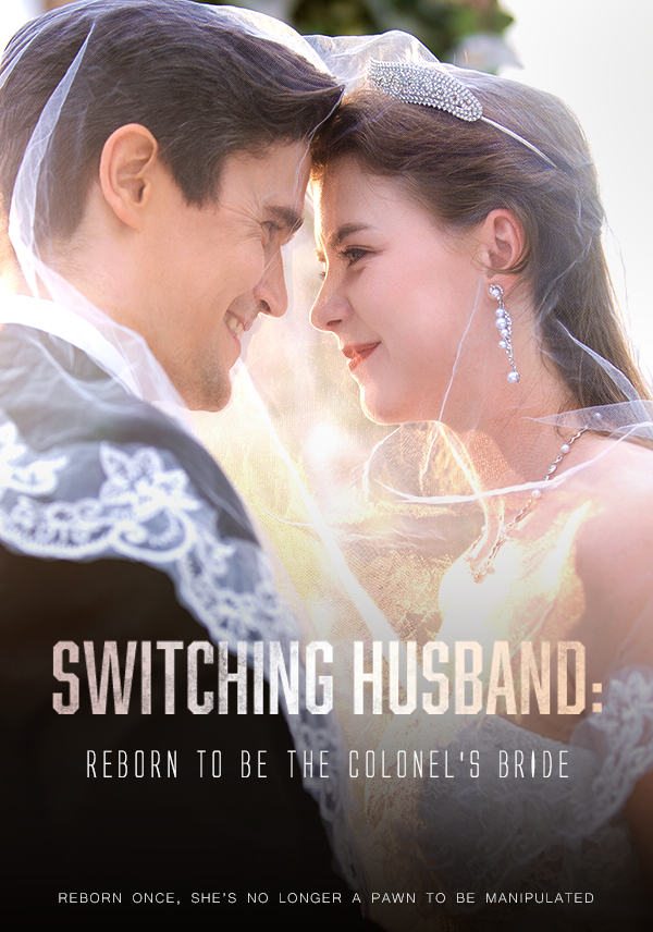 Switching Husband：Reborn to be the Colonel’s Bride
