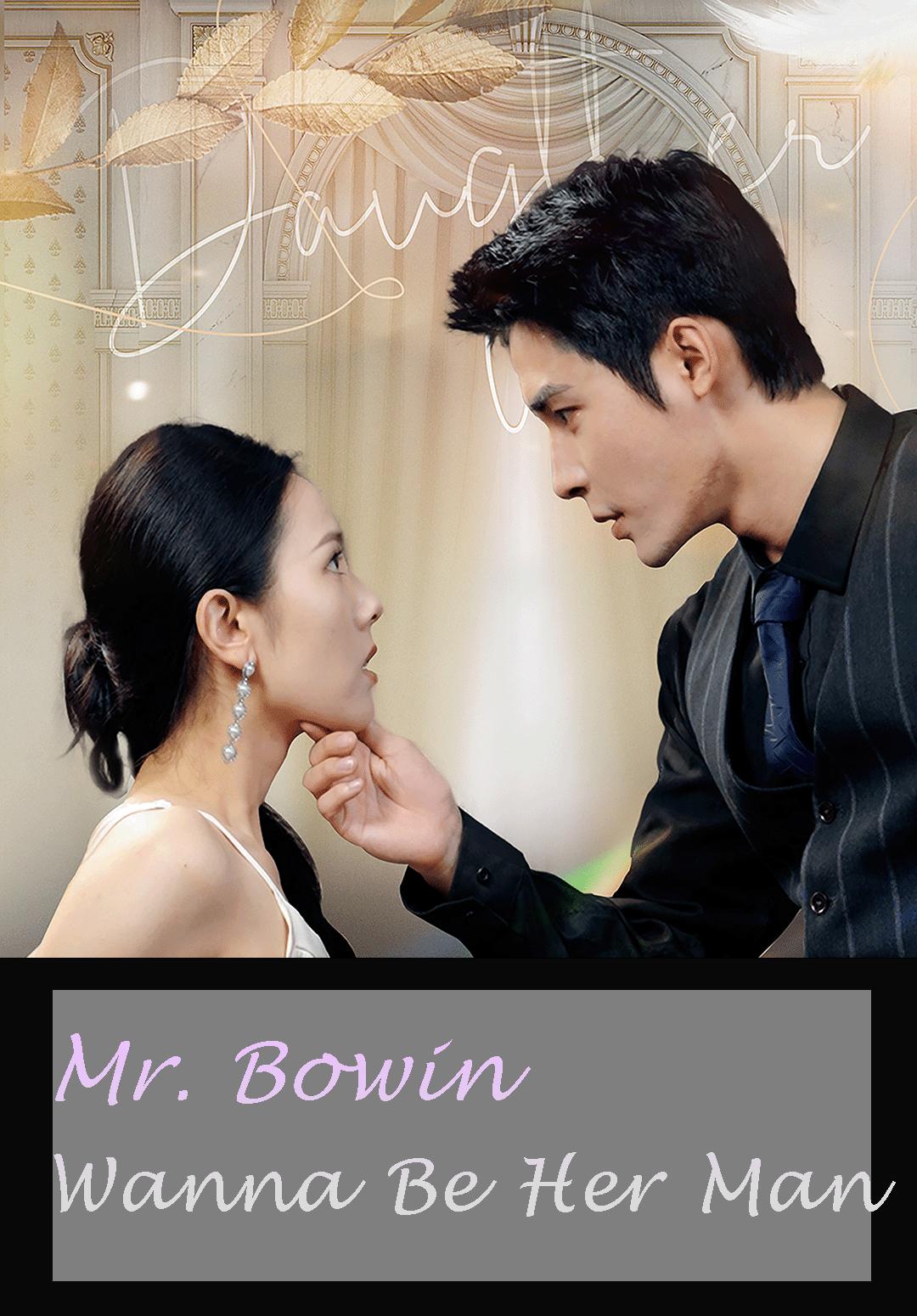 Mr. Bowin Wanna Be Her Man