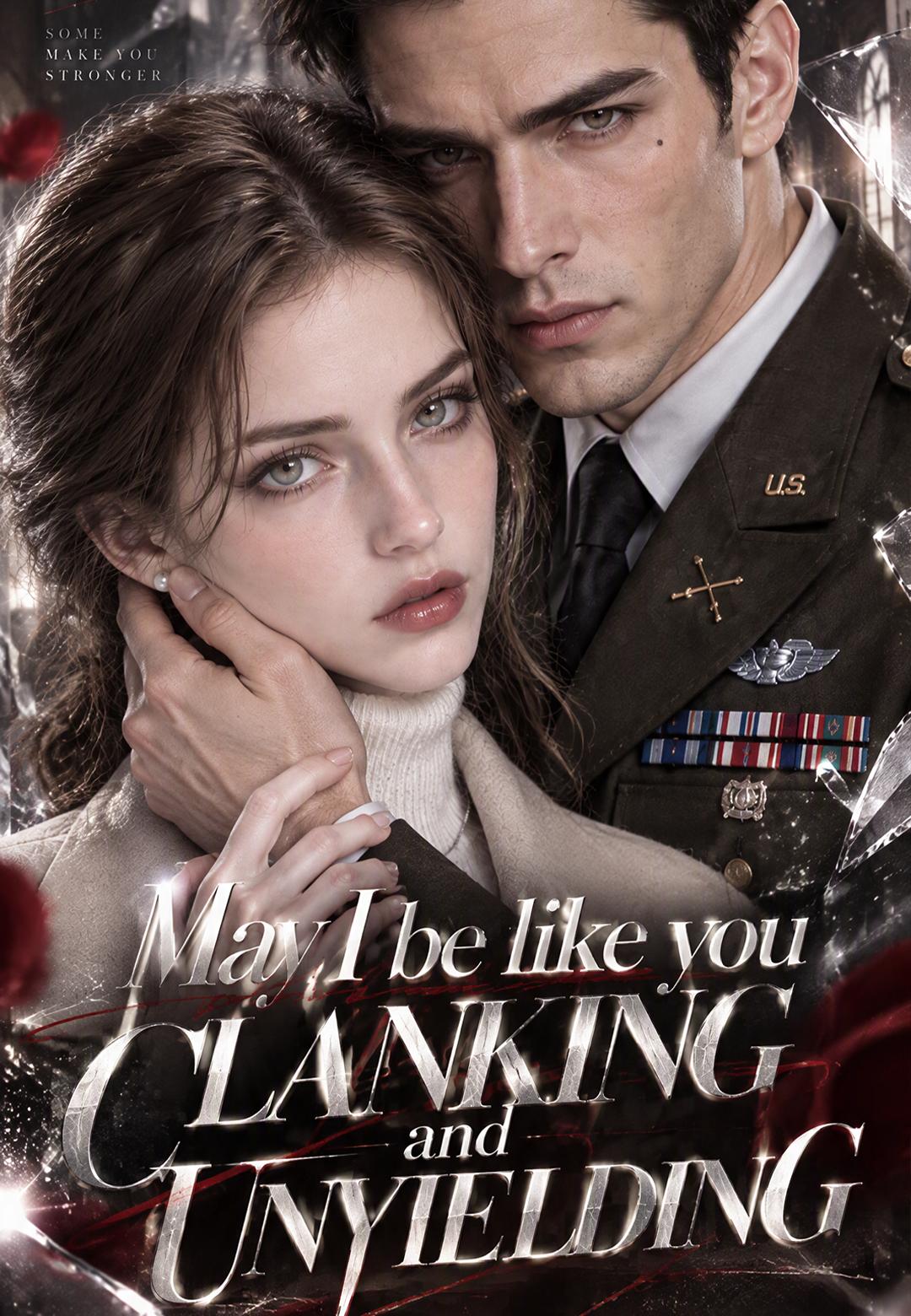 May I be like you clanking and unyielding