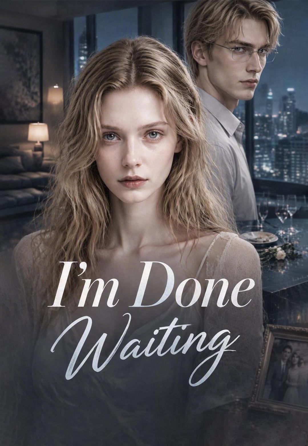 I'm Done Waiting