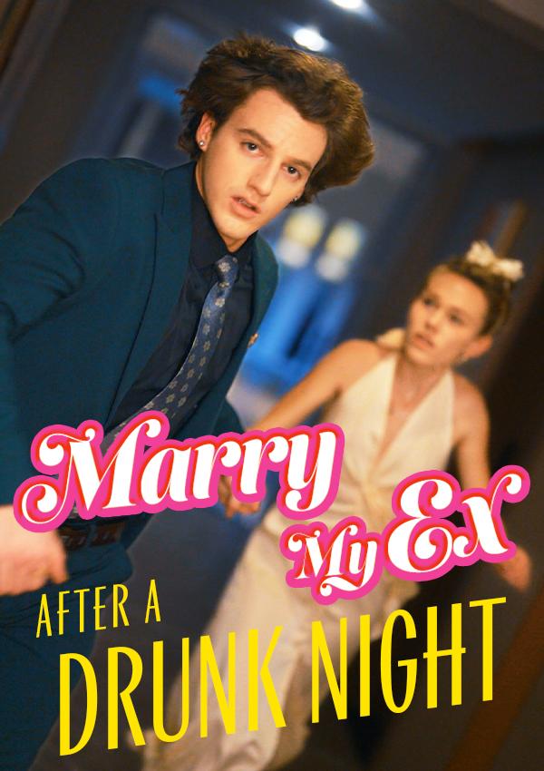 Marry My Ex After A Drunk Night