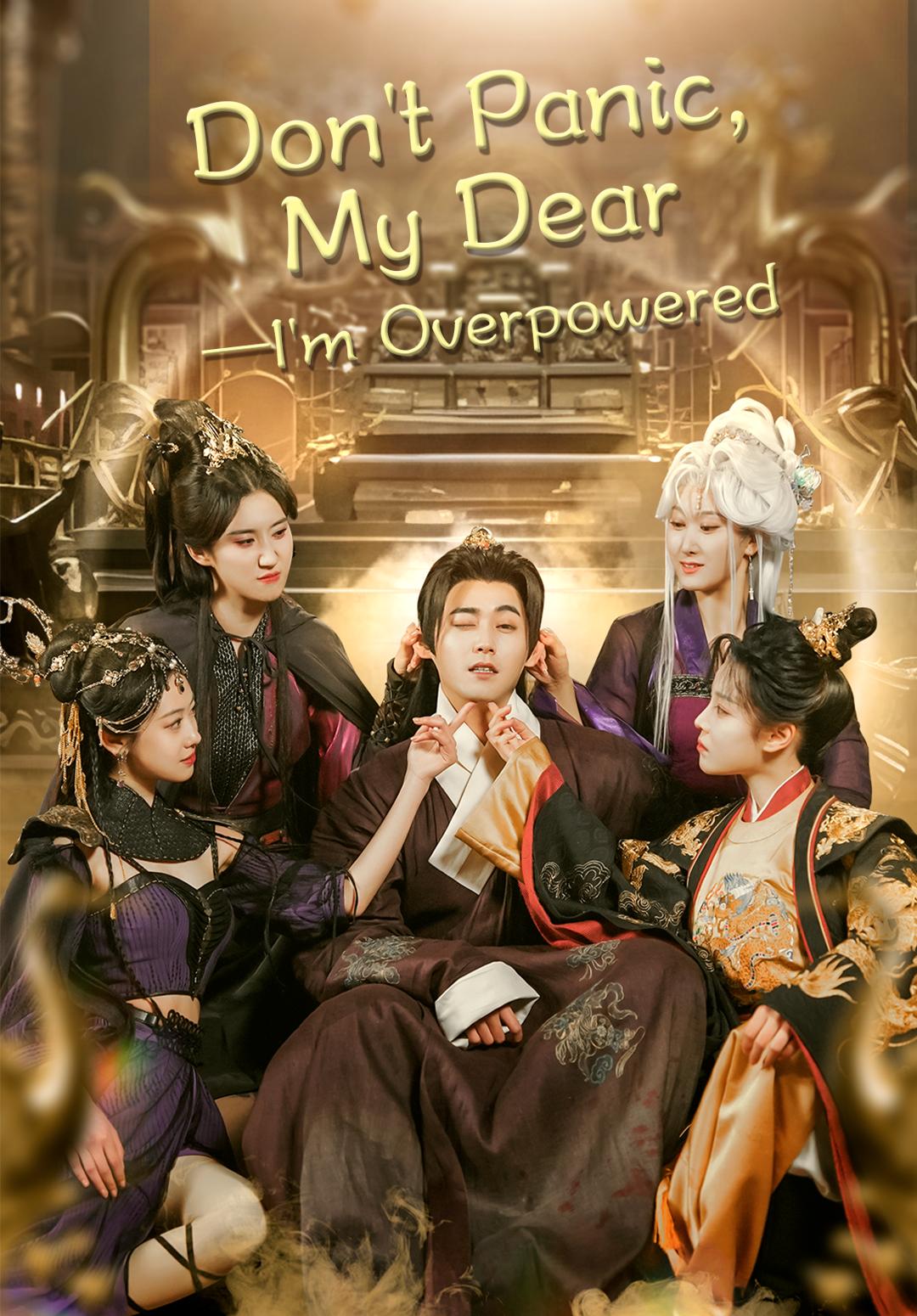 Don't Panic, My Dear—I'm Overpowered