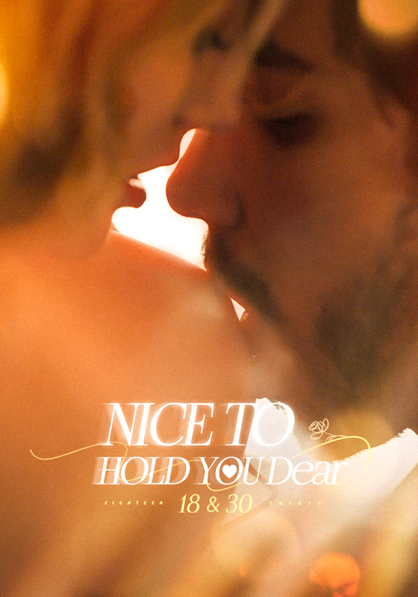 Nice to Hold You Dear：18 and 30
