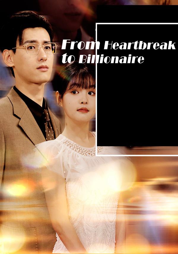 From Heartbreak to Billionaire