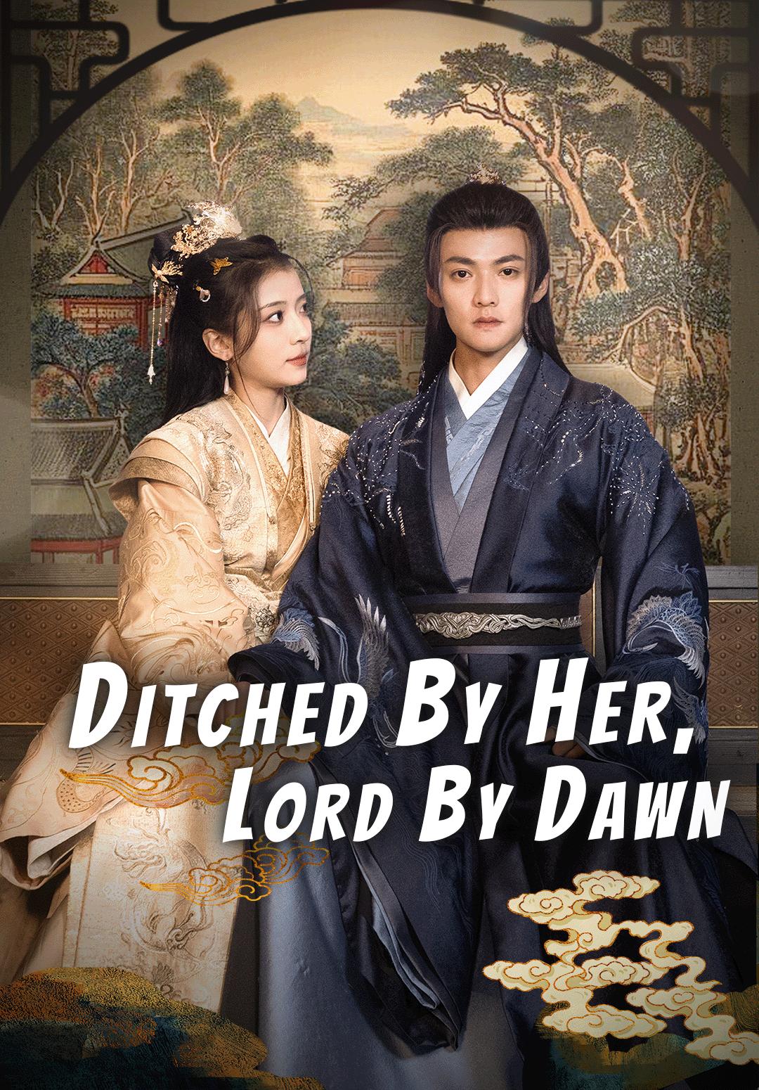 Ditched by Her, Lord by Dawn