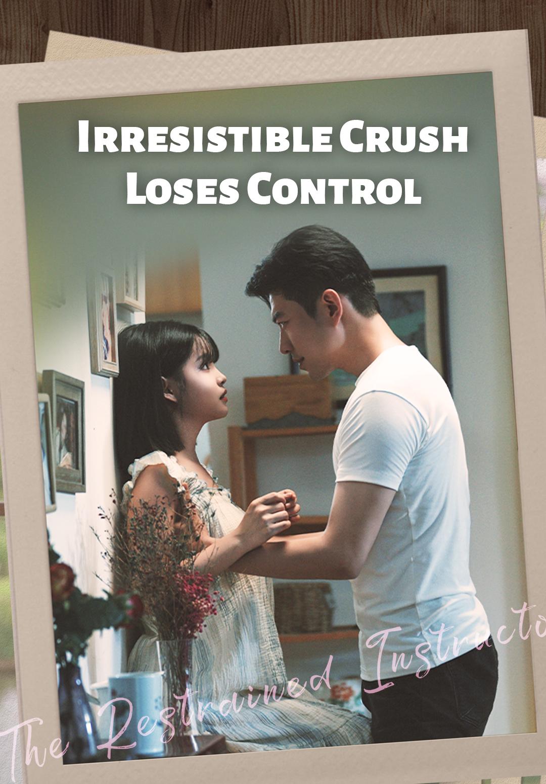 Irresistible Crush Loses Control