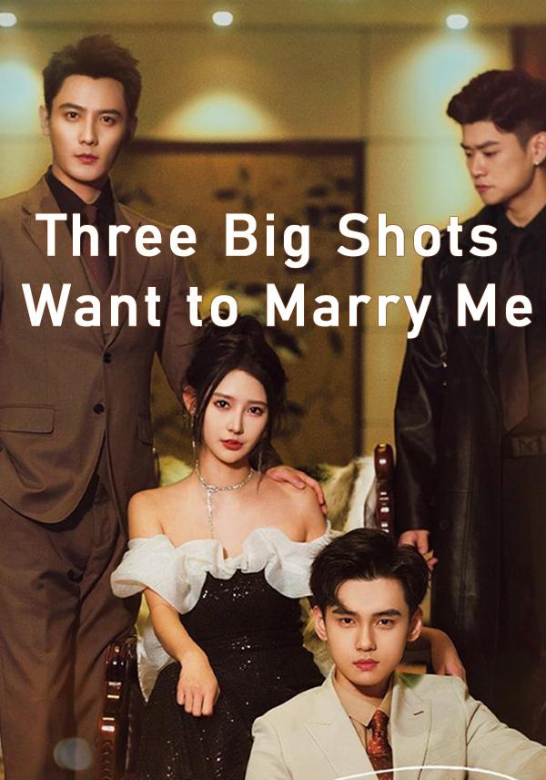 Three Big Shots Want to Marry Me