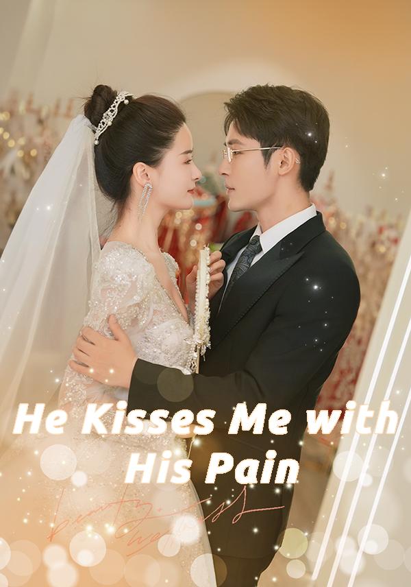 He Kisses Me with His Pain
