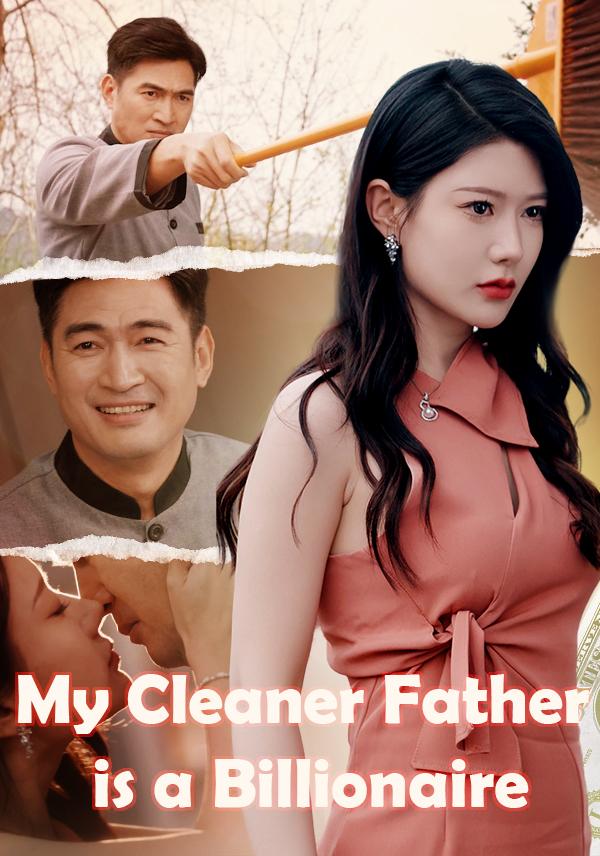 My Cleaner Father is a Billionaire