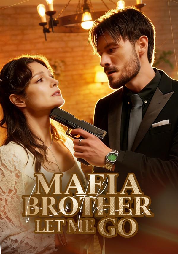 Mafia Brother,Let Me Go!