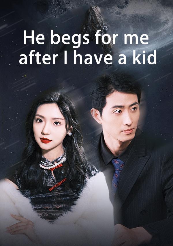 He begs for me after I have a kid